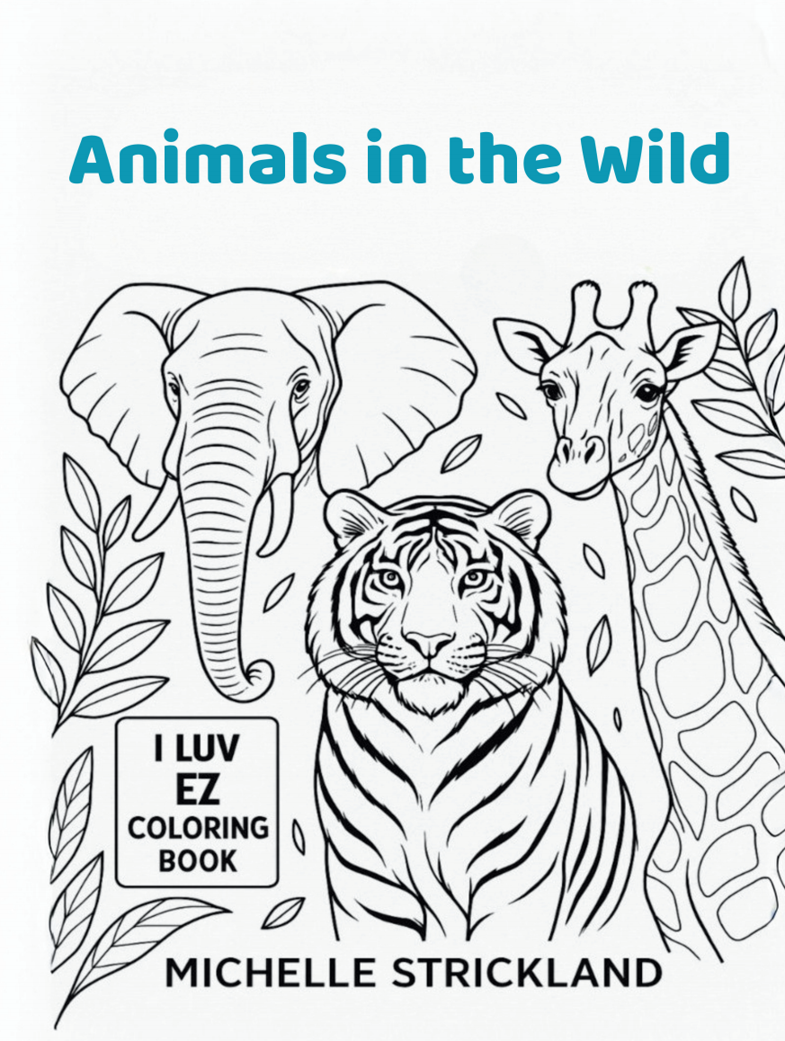 Animals in the Wild: I LUV EZ Coloring Book