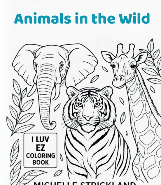 Animals in the Wild: I LUV EZ Coloring Book