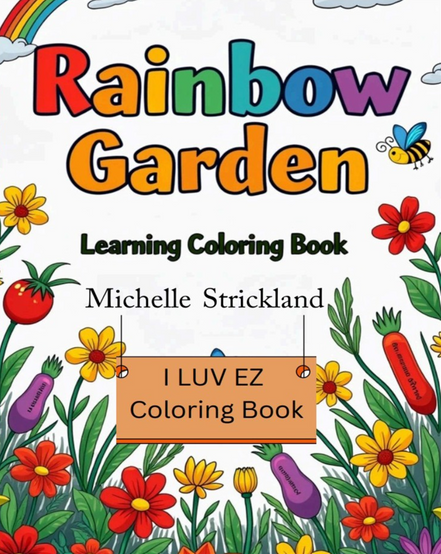 Rainbow Garden Learning Coloring Book: I LUV EZ Coloring Book
