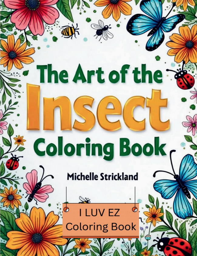 The Art of the Insect: I LUV EZ Coloring Book