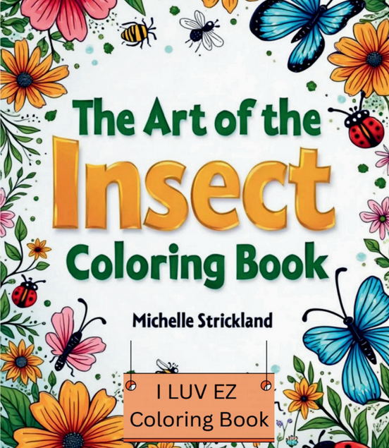 The Art of the Insect: I LUV EZ Coloring Book